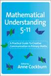 Mathematical Understanding 5-11 A Practical Guide to Creative Communication in Maths,1412945062,9781412945066