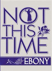 Not This Time,1456084887,9781456084882