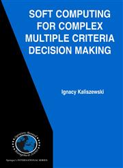 Soft Computing for Complex Multiple Criteria Decision Making,0387302433,9780387302430