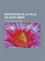 Biographie de La Ville de Saint-Omer,1234873648,9781234873646