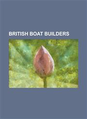 British Boat Builders Abels Shipbuilders, Albatross Marine, Alexander Robertson & Sons, Bowman Yachts, Bristol Classic Boat Company, Brooke,1230797319,9781230797311