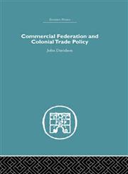 Commercial Federation and Colonial Trade Policy,0415380073,9780415380072