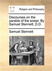 Discourses on the parable of the sower. By Samuel Stennett, D.D.,1140701932,9781140701934