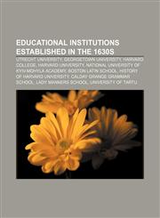 Educational institutions established in the 1630s Utrecht University, Georgetown University, Harvard College, Harvard University,1155740599,9781155740591