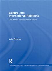 Culture and International Relations Narratives, Natives, and Tourists,0415318572,9780415318570