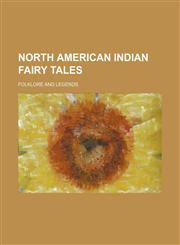 North American Indian fairy tales; folklore and legends,115112267X,9781151122674
