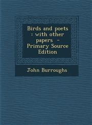 Birds and poets with other papers  - Primary Source Edition,1295699192,9781295699193