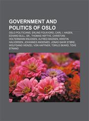 Government and politics of Oslo Oslo politicians, Erling Folkvord, Carl I. Hagen, Edvard Bull, Sr., Thomas Heftye,1158087373,9781158087372