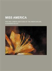 Miss America; Pen and Camera Sketches of the American Girl,1151398969,9781151398963