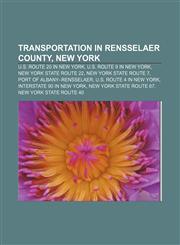 Transportation in Rensselaer County, New York U.S. Route 20 in New York, U.S. Route 9 in New York, New York State Route 22,1155291298,9781155291291