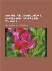 Awards, Recommendations, Agreements, Orders, Etc Volume 4,1236750772,9781236750778