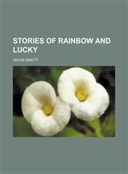 Stories of Rainbow and Lucky,1458854418,9781458854414