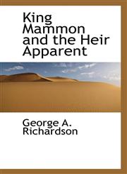 King Mammon and the Heir Apparent,111558376X,9781115583763