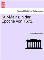 Kur-Mainz in der Epoche von 1672.,1241533628,9781241533625