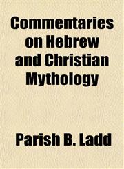Commentaries on Hebrew and Christian Mythology,1150435321,9781150435324