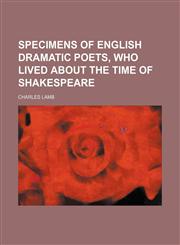 Specimens of English Dramatic Poets, Who Lived About the Time of Shakespeare,1151006882,9781151006882