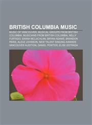 British Columbia music Music of Vancouver, Musical groups from British Columbia, Musicians from British Columbia, Nelly Furtado,1233276824,9781233276820
