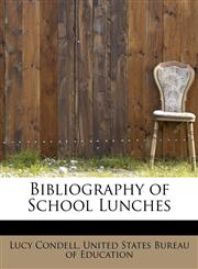 Bibliography of School Lunches,124164649X,9781241646493