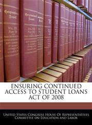 ENSURING CONTINUED ACCESS TO STUDENT LOANS ACT OF 2008,1240618883,9781240618880