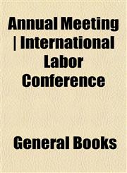 Annual Meeting | International Labor Conference,115327860X,9781153278607