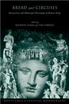 Bread and Circuses Euergetism and Municipal Patronage in Roman Italy,0415146895,9780415146890