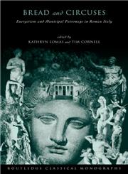 Bread and Circuses Euergetism and Municipal Patronage in Roman Italy,0415146895,9780415146890