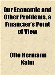 Our Economic and Other Problems, a Financier's Point of View,115268292X,9781152682924