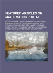 Featured articles on Mathematics Portal Algorithm, Game theory, Trigonometric functions, Euclidean geometry, Carl Friedrich Gauss, Alan Turing,1234587254,9781234587253