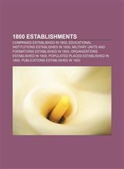 1800 establishments Companies established in 1800, Educational institutions established in 1800,1156149592,9781156149591