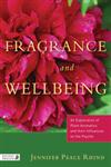 Fragrance and Wellbeing Plant Aromatics and their Influence on the Psyche,1848190905,9781848190900