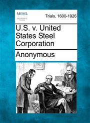 U.S. v. United States Steel Corporation,1275089755,9781275089754