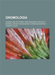 Gnomologia; adagies and proverbs; wise sentences and witty sayings, ancient and modern, foreign and British,1234227398,9781234227395