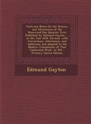 Festivous Notes On the History and Adventures of the Renowned Don Quixote First Published by Edmund Gayton, ... in the Year 1654. Revised, with Corrections, Alterations, and Additions; and Adapted to the Modern Translations of That Celebrated Work. to Wh,1294902970,9781294902973