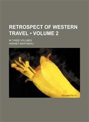 Retrospect of Western Travel (Volume 2); In Three Volumes,1234949407,9781234949402