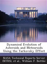 Dynamical Evolution of Asteroids and Meteoroids Using the Yarkovsky Effect,1289285160,9781289285166