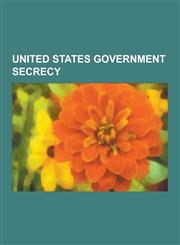 United States Government Secrecy National Security Agency, Skunk Works, Operation Argus, Federation of American Scientists, Classified Information in,1230590307,9781230590301