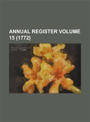 Annual register Volume 15 (1772),1153239019,9781153239011