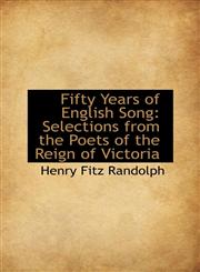 Fifty Years of English Song Selections from the Poets of the Reign of Victoria,1103960695,9781103960699