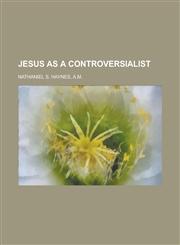 Jesus as a Controversialist,1236789865,9781236789860