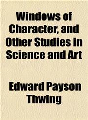Windows of Character, and Other Studies in Science and Art,1152119885,9781152119888
