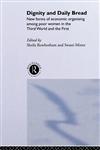 Dignity and Daily Bread New Forms of Economic Organization Among Poor Women in the Third World and the First,0415095867,9780415095860