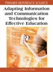 Adapting Information and Communication Technologies for Effective Education,1599049228,9781599049229