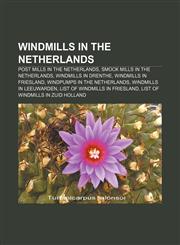 Windmills in the Netherlands Post mills in the Netherlands, Smock mills in the Netherlands, Windmills in Drenthe, Windmills in Friesland,1156671493,9781156671498