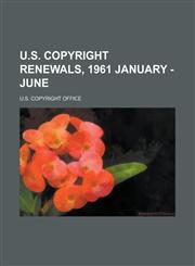 U.S. Copyright Renewals, 1961 January - June,1153736233,9781153736237