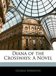 Diana of the Crossways A Novel,1144095131,9781144095138
