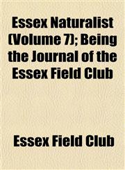 Essex Naturalist (Volume 7); Being the Journal of the Essex Field Club,1152902628,9781152902626