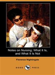 Notes on Nursing; What It Is, and What It Is Not (Dodo Press),1406549584,9781406549584