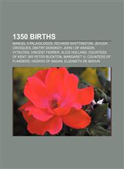 1350 births Manuel II Palaiologos, Richard Whittington, Jehuda Cresques, Dmitry Donskoy, John I of Aragon, Vytautas, Vincent Ferrer,1155136780,9781155136783
