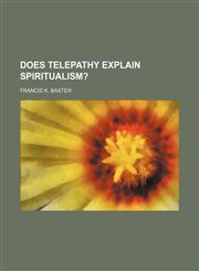 Does Telepathy Explain Spiritualism?,1151134449,9781151134448