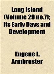 Long Island (Volume 29 no.7); Its Early Days and Development,115255400X,9781152554009
